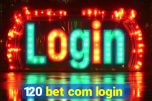 120 bet com login